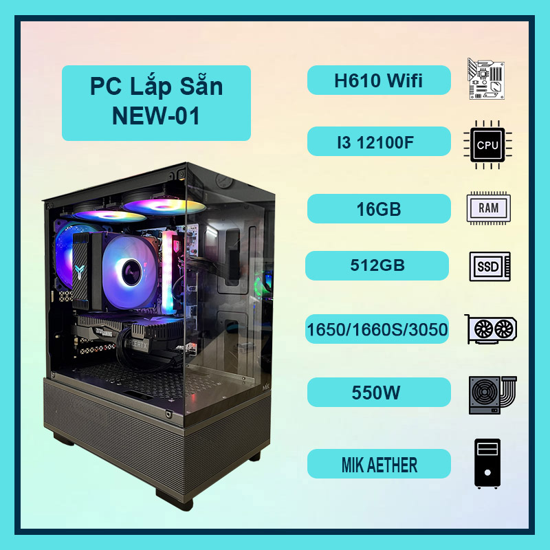 Máy Tính PC New-01 | I3 12100f | Ram 16GB RGB | VGA 1650/1660S/3050