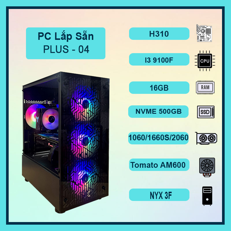 PC PLUS-04 | Core i3 9100F | Ram 16GB | VGA 1060 / 1660S / 2060
